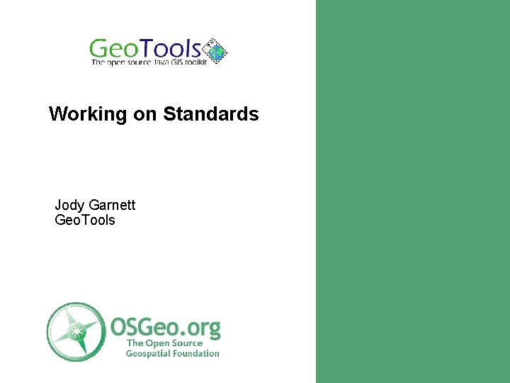 Working on Standards Jody Garnett Geo. Tools Working on Standards Jody Garnett Geo. Tools