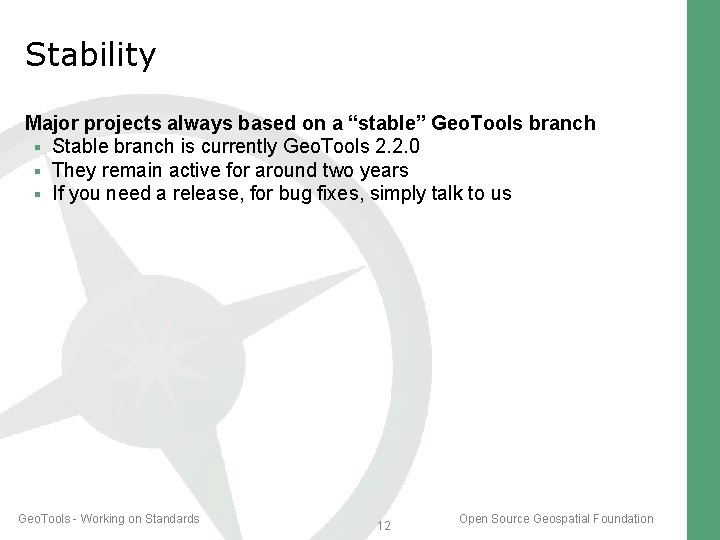 Stability Major projects always based on a “stable” Geo. Tools branch Stable branch is Stability Major projects always based on a “stable” Geo. Tools branch Stable branch is