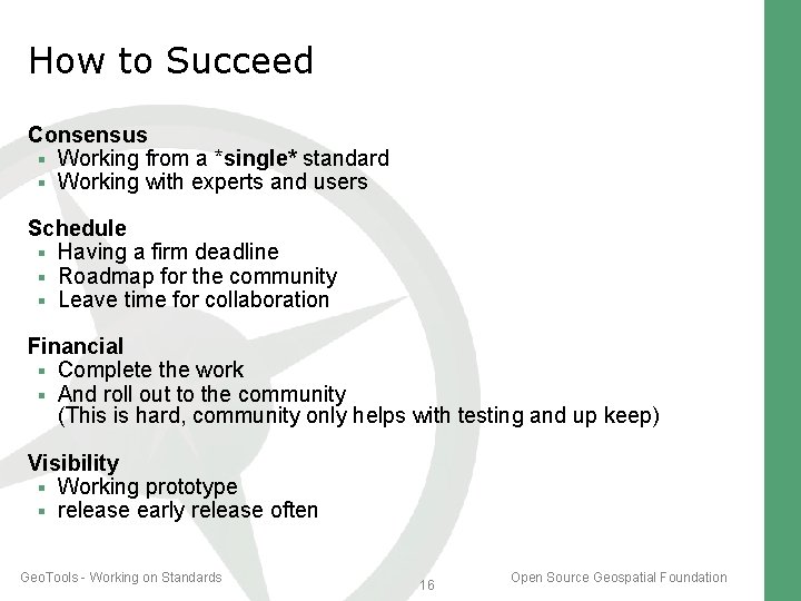 How to Succeed Consensus Working from a *single* standard Working with experts and users How to Succeed Consensus Working from a *single* standard Working with experts and users