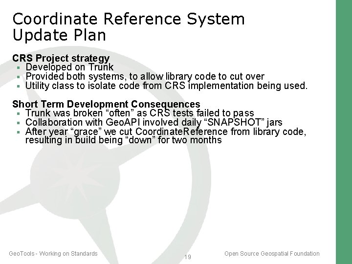 Coordinate Reference System Update Plan CRS Project strategy Developed on Trunk Provided both systems, Coordinate Reference System Update Plan CRS Project strategy Developed on Trunk Provided both systems,