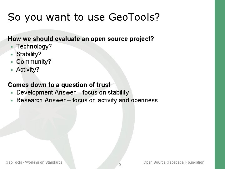 So you want to use Geo. Tools? How we should evaluate an open source So you want to use Geo. Tools? How we should evaluate an open source