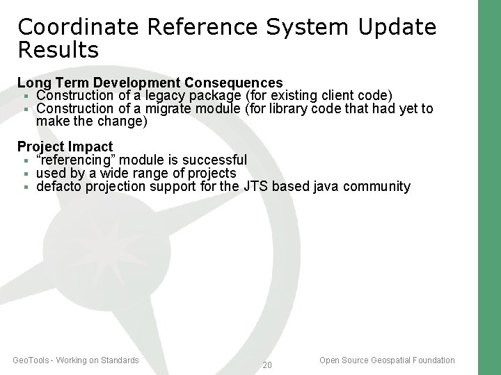 Coordinate Reference System Update Results Long Term Development Consequences Construction of a legacy package Coordinate Reference System Update Results Long Term Development Consequences Construction of a legacy package
