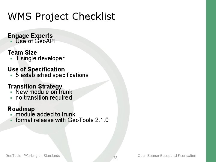 WMS Project Checklist Engage Experts Use of Geo. API Team Size 1 single developer WMS Project Checklist Engage Experts Use of Geo. API Team Size 1 single developer