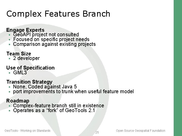 Complex Features Branch Engage Experts Geo. API project not consulted Focused on specific project Complex Features Branch Engage Experts Geo. API project not consulted Focused on specific project