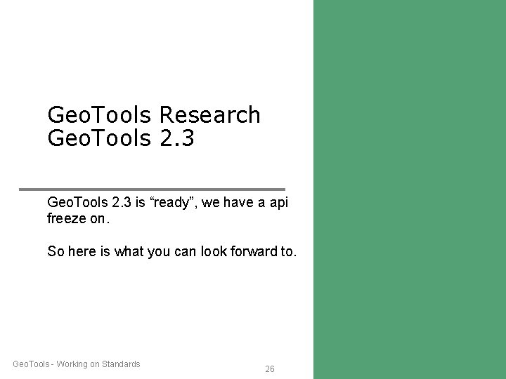 Geo. Tools Research Geo. Tools 2. 3 is “ready”, we have a api freeze Geo. Tools Research Geo. Tools 2. 3 is “ready”, we have a api freeze