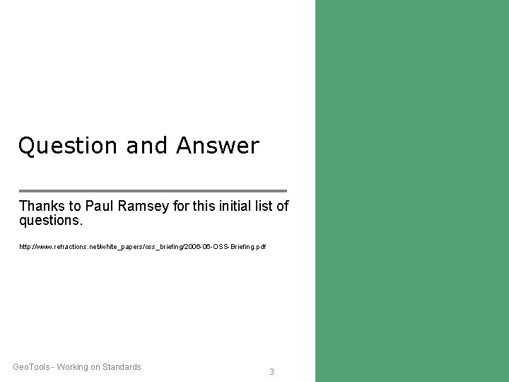 Question and Answer Thanks to Paul Ramsey for this initial list of questions. http: Question and Answer Thanks to Paul Ramsey for this initial list of questions. http: