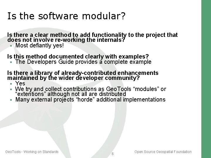 Is the software modular? Is there a clear method to add functionality to the Is the software modular? Is there a clear method to add functionality to the