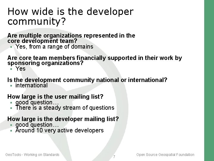 How wide is the developer community? Are multiple organizations represented in the core development How wide is the developer community? Are multiple organizations represented in the core development