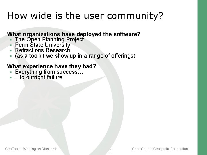 How wide is the user community? What organizations have deployed the software? The Open How wide is the user community? What organizations have deployed the software? The Open