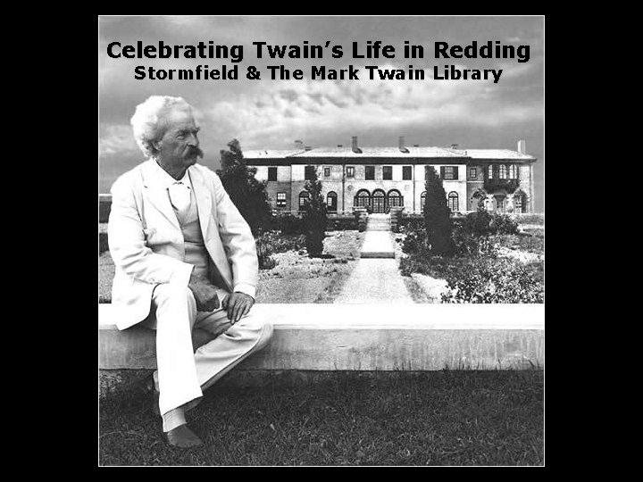 Celebrating Twain’s Life in Redding Stormfield & The Mark Twain Library 