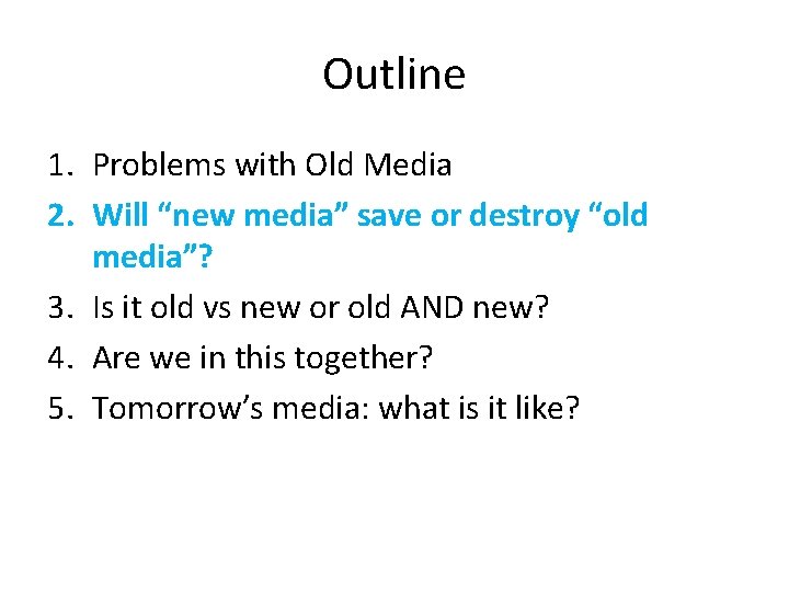 Outline 1. Problems with Old Media 2. Will “new media” save or destroy “old