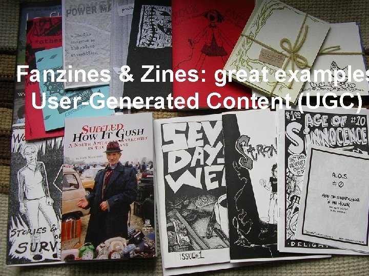 Fanzines & Zines: great examples User-Generated Content (UGC) 