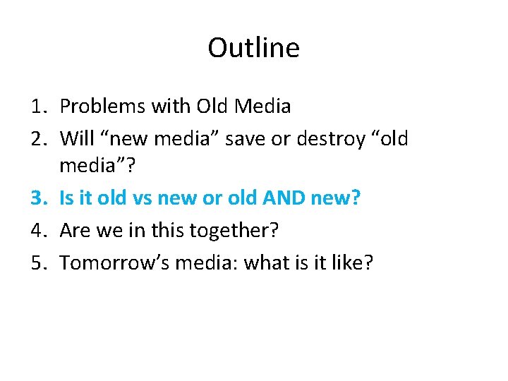 Outline 1. Problems with Old Media 2. Will “new media” save or destroy “old