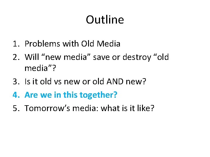 Outline 1. Problems with Old Media 2. Will “new media” save or destroy “old