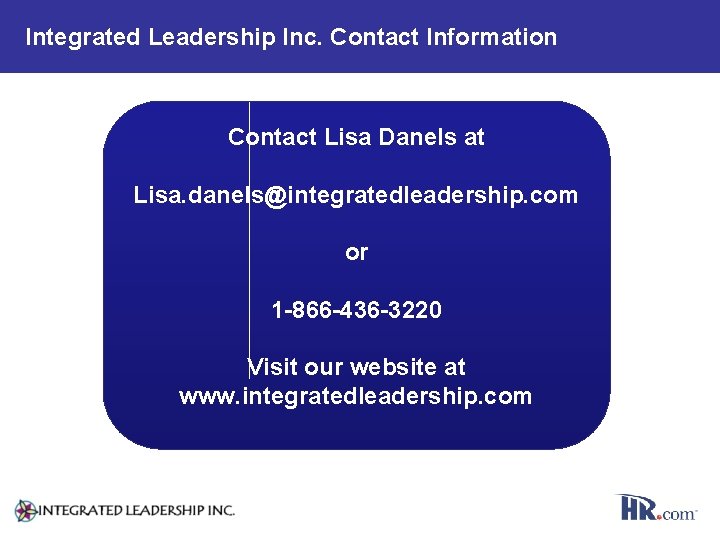 Integrated Leadership Inc. Contact Information Contact Lisa Danels at Lisa. danels@integratedleadership. com or 1