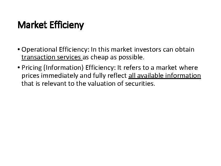 Market Efficieny • Operational Efficiency: In this market investors can obtain transaction services as