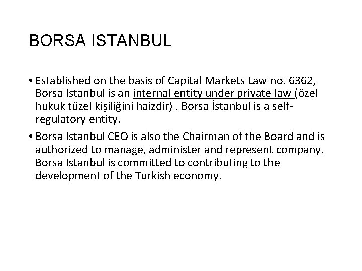 BORSA ISTANBUL • Established on the basis of Capital Markets Law no. 6362, Borsa