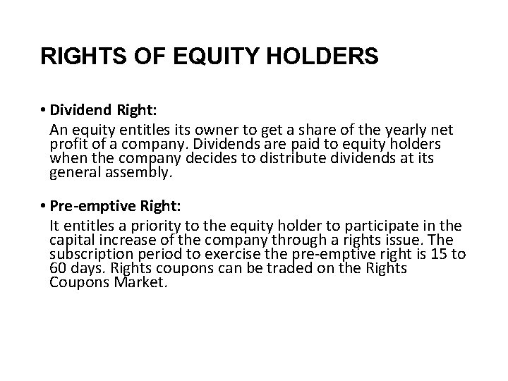 RIGHTS OF EQUITY HOLDERS • Dividend Right: An equity entitles its owner to get