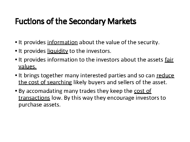 Fuctions of the Secondary Markets • It provides information about the value of the