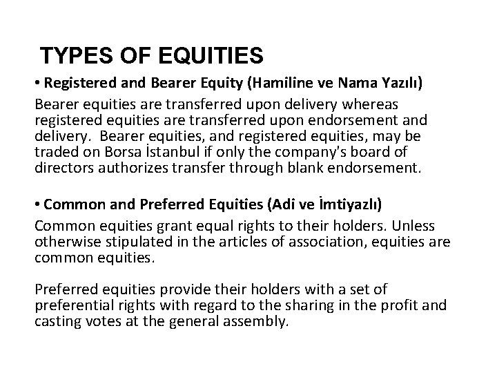 TYPES OF EQUITIES • Registered and Bearer Equity (Hamiline ve Nama Yazılı) Bearer equities