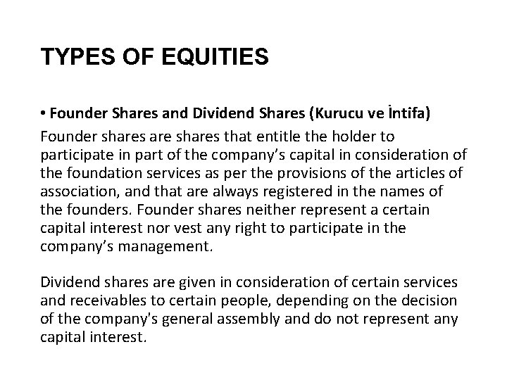 TYPES OF EQUITIES • Founder Shares and Dividend Shares (Kurucu ve İntifa) Founder shares