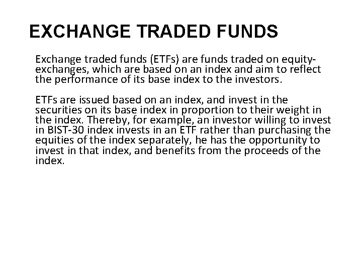 EXCHANGE TRADED FUNDS Exchange traded funds (ETFs) are funds traded on equityexchanges, which are