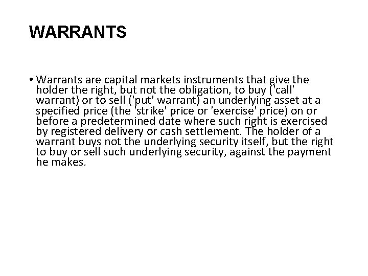WARRANTS • Warrants are capital markets instruments that give the holder the right, but