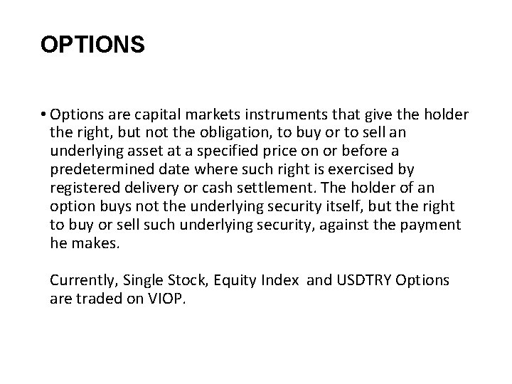 OPTIONS • Options are capital markets instruments that give the holder the right, but