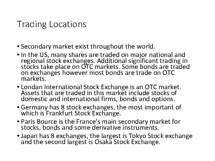 Trading Locations • Secondary market exist throughout the world. • In the US, many