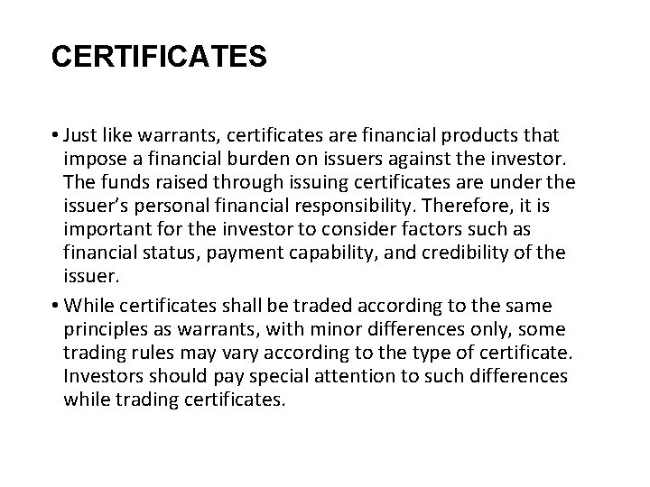 CERTIFICATES • Just like warrants, certificates are financial products that impose a financial burden