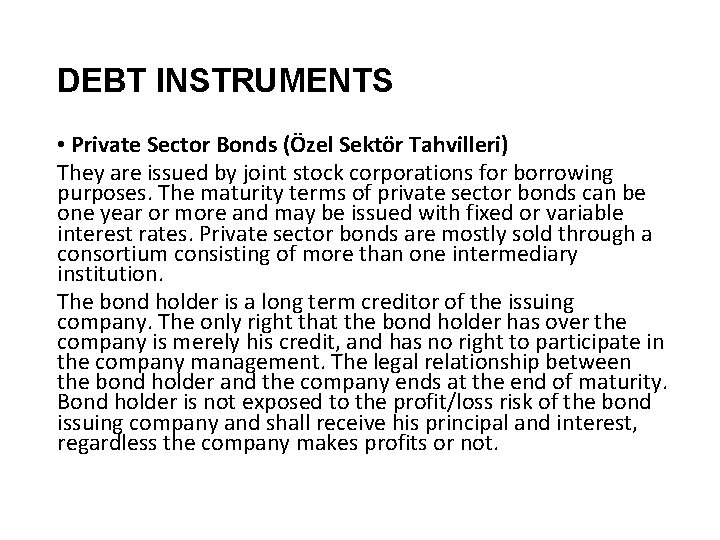 DEBT INSTRUMENTS • Private Sector Bonds (Özel Sektör Tahvilleri) They are issued by joint