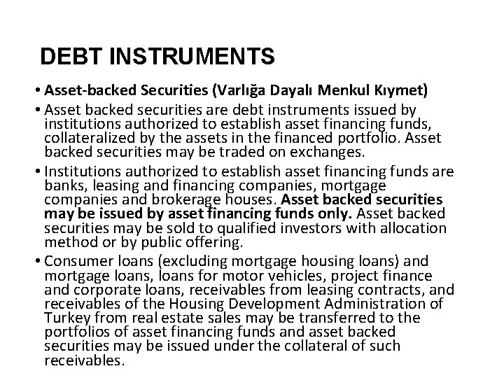 DEBT INSTRUMENTS • Asset-backed Securities (Varlığa Dayalı Menkul Kıymet) • Asset backed securities are