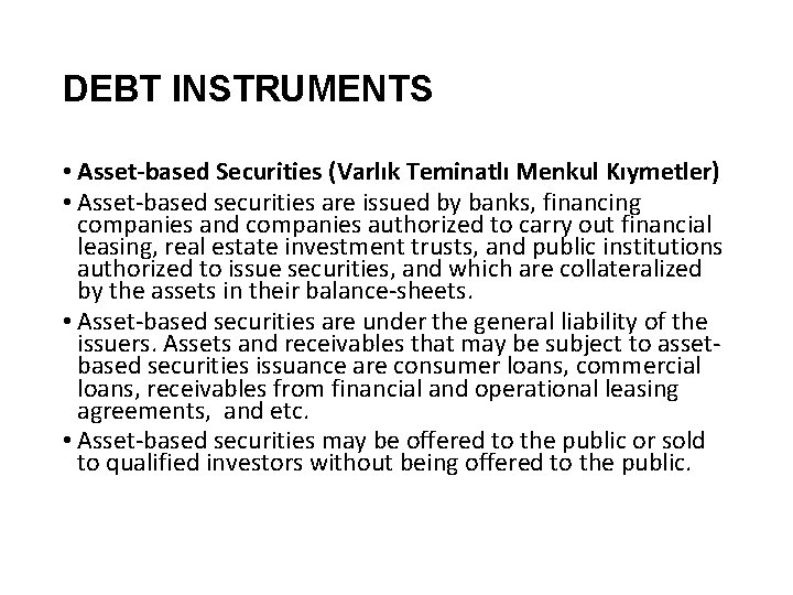 DEBT INSTRUMENTS • Asset-based Securities (Varlık Teminatlı Menkul Kıymetler) • Asset-based securities are issued