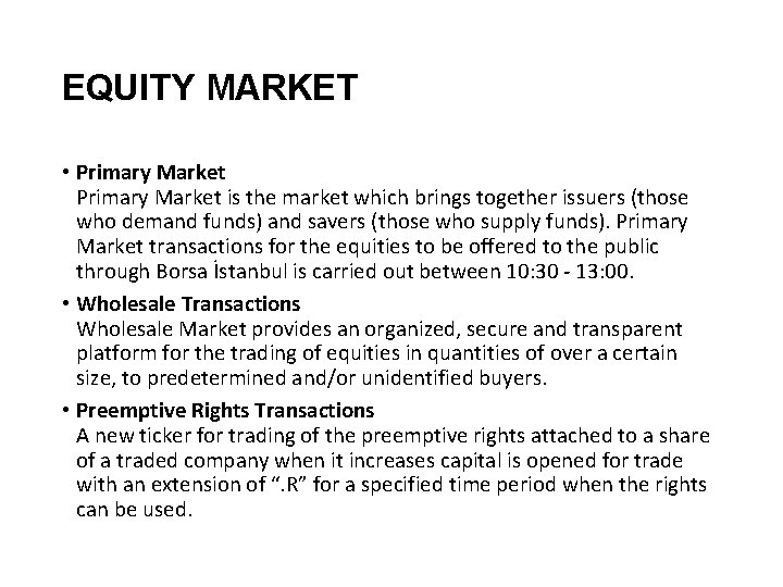 EQUITY MARKET • Primary Market is the market which brings together issuers (those who