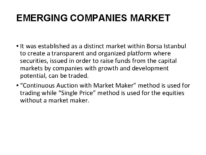 EMERGING COMPANIES MARKET • It was established as a distinct market within Borsa Istanbul