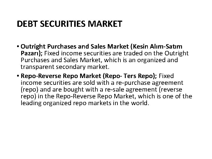DEBT SECURITIES MARKET • Outright Purchases and Sales Market (Kesin Alım-Satım Pazarı); Fixed income