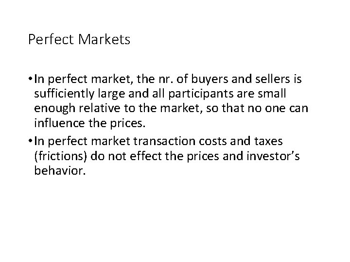 Perfect Markets • In perfect market, the nr. of buyers and sellers is sufficiently