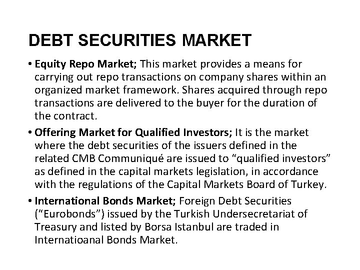 DEBT SECURITIES MARKET • Equity Repo Market; This market provides a means for carrying