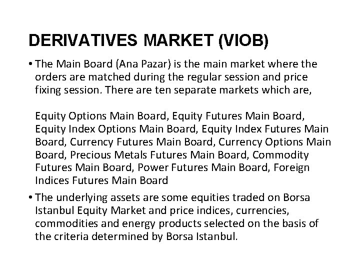 DERIVATIVES MARKET (VIOB) • The Main Board (Ana Pazar) is the main market where