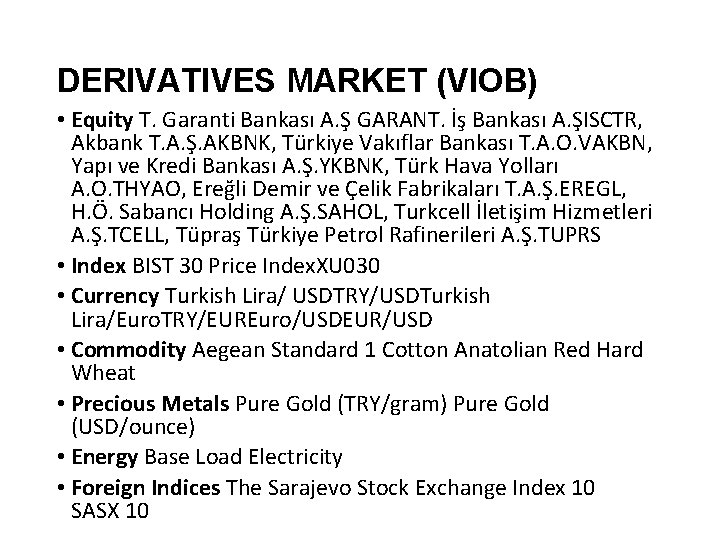 DERIVATIVES MARKET (VIOB) • Equity T. Garanti Bankası A. Ş GARANT. İş Bankası A.