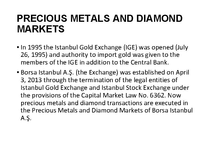 PRECIOUS METALS AND DIAMOND MARKETS • In 1995 the Istanbul Gold Exchange (IGE) was