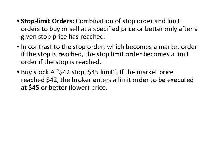  • Stop-limit Orders: Combination of stop order and limit orders to buy or