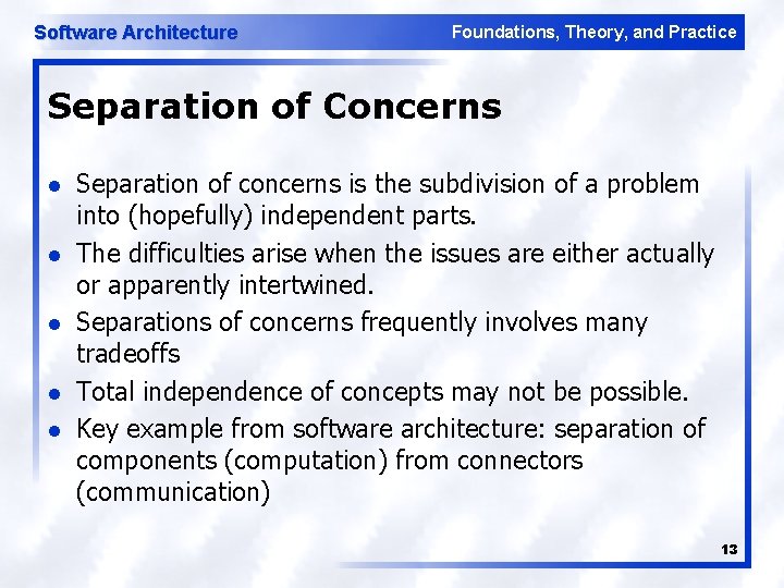 Software Architecture Foundations, Theory, and Practice Separation of Concerns l l l Separation of