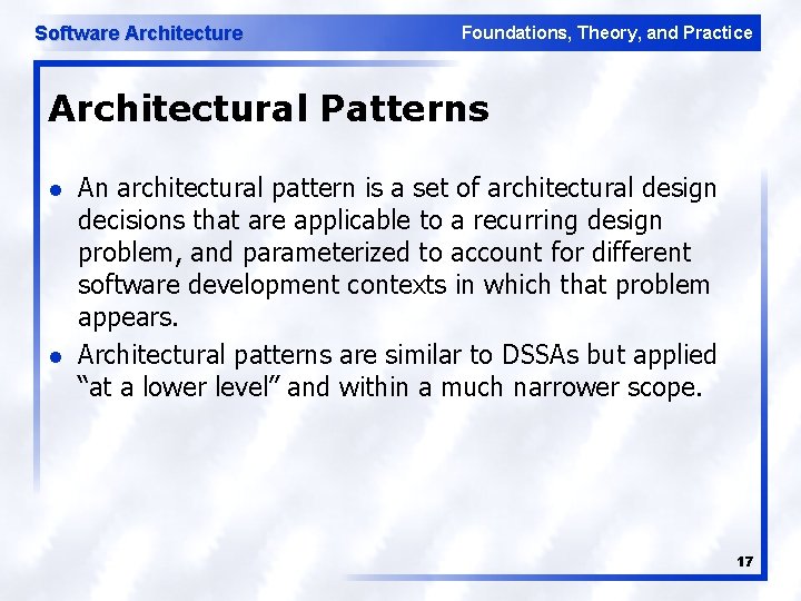 Software Architecture Foundations, Theory, and Practice Architectural Patterns l l An architectural pattern is