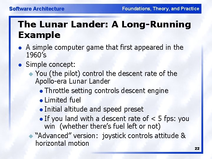 Software Architecture Foundations, Theory, and Practice The Lunar Lander: A Long-Running Example l l