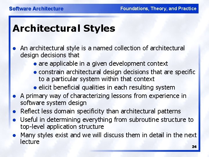 Software Architecture Foundations, Theory, and Practice Architectural Styles l l l An architectural style