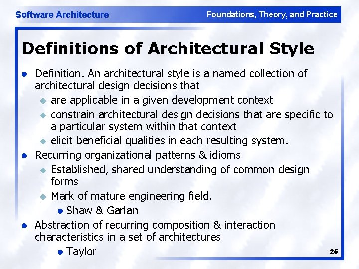 Software Architecture Foundations, Theory, and Practice Definitions of Architectural Style l l l Definition.