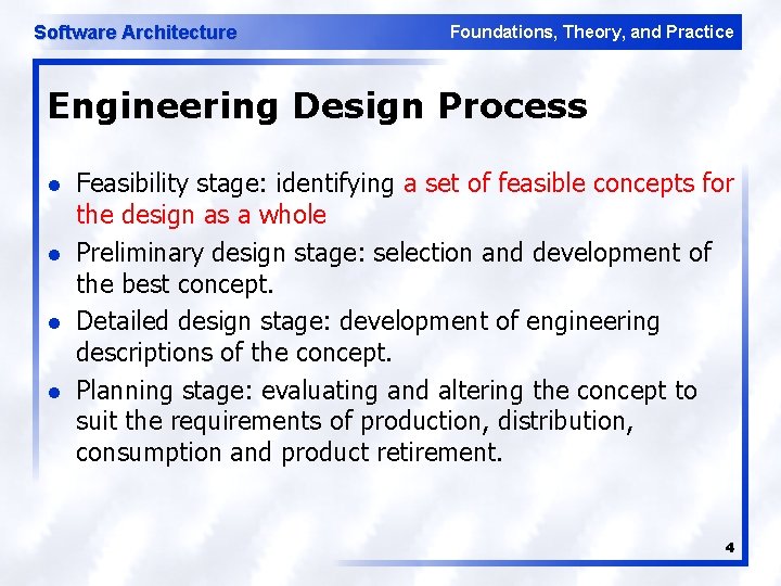 Software Architecture Foundations, Theory, and Practice Engineering Design Process l l Feasibility stage: identifying