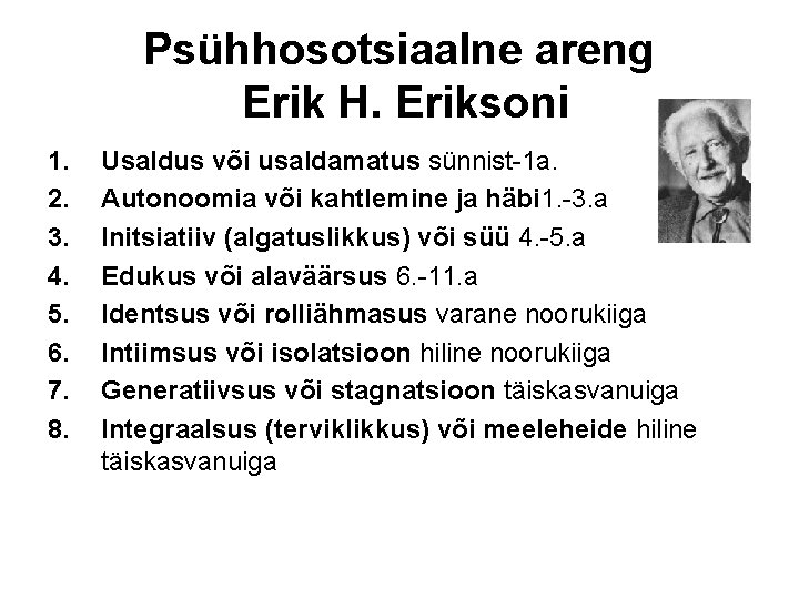 Psühhosotsiaalne areng Erik H. Eriksoni 1. 2. 3. 4. 5. 6. 7. 8. Usaldus
