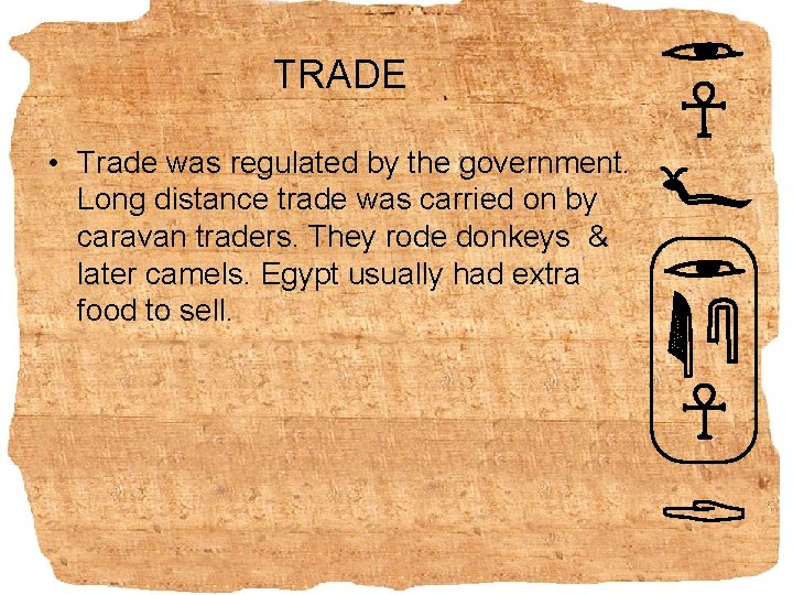 TRADE • Trade was regulated by the government. Long distance trade was carried on